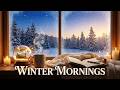 Cozy Winter Mornings ❄️ 20 Minutes Peaceful Music &amp; Warm Ambience for Slow January Days
