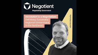 Devolution is a Negotiation: Delivering Successful Regional Government in the North East Wealth