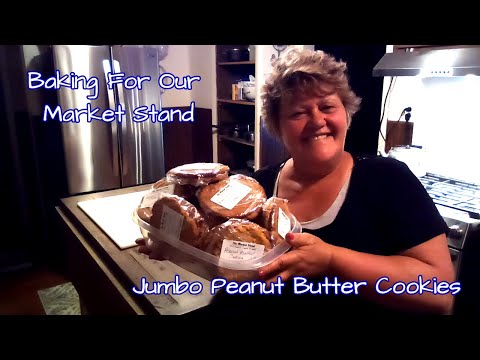 Baking For Our Market Stand  | Jumbo Peanut Butter Cookies