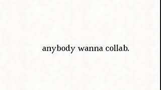 Collabs anyone?
