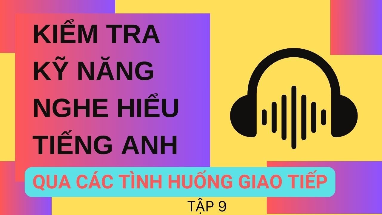 Thực Hành Luyện Nghe Tiếng Anh Giao Tiếp Hàng Ngày | Hỏi và Trả lời | P9