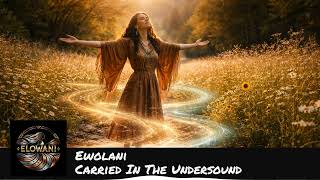 Carried In The Undersound - Elowani
