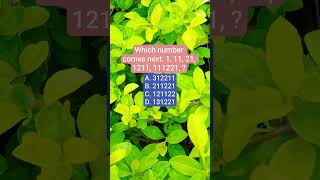 Which Number Comes Next 1 11 21 1211 111221 
