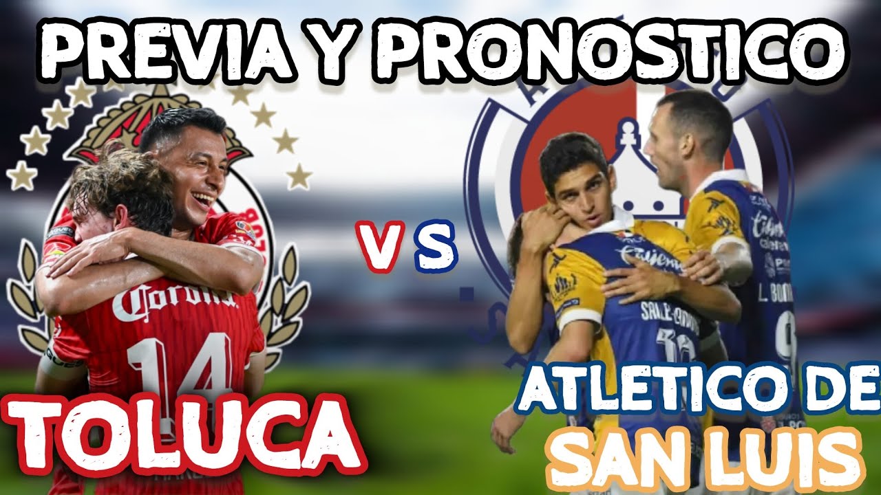 Toluca vs Atletico de San Luis | PREVIA y PRONOSTICO - YouTube