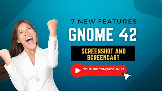 Top 7 New Features That Make GNOME 42 Amazing, And Also Built-In Screenshot And Screencast Feature