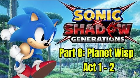 Planet Wisp | Sonic X Shadow Generation | Part 8 : Act 1-2