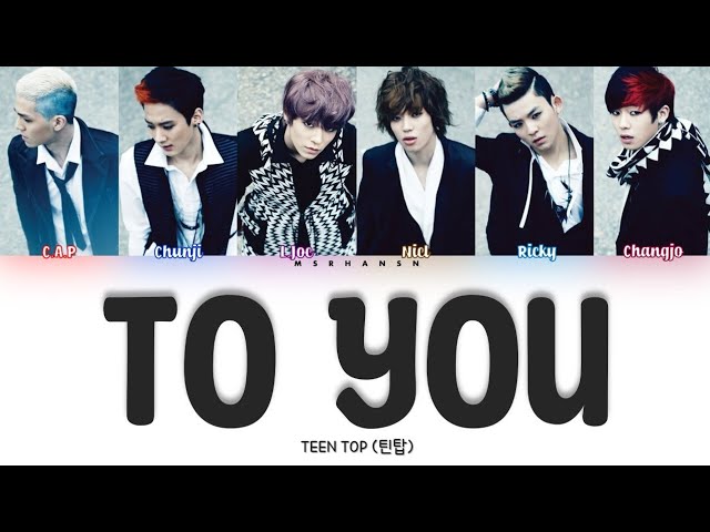 TEEN TOP (틴탑) - To You [Han|Rom|Eng] Color Coded Lyrics class=