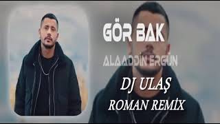 ALAADDİN ERGÜN GÖR BAK DJ ULAŞ ROMAN REMİX #alaaddinergün #görbak #2024romanhavası #djulaş