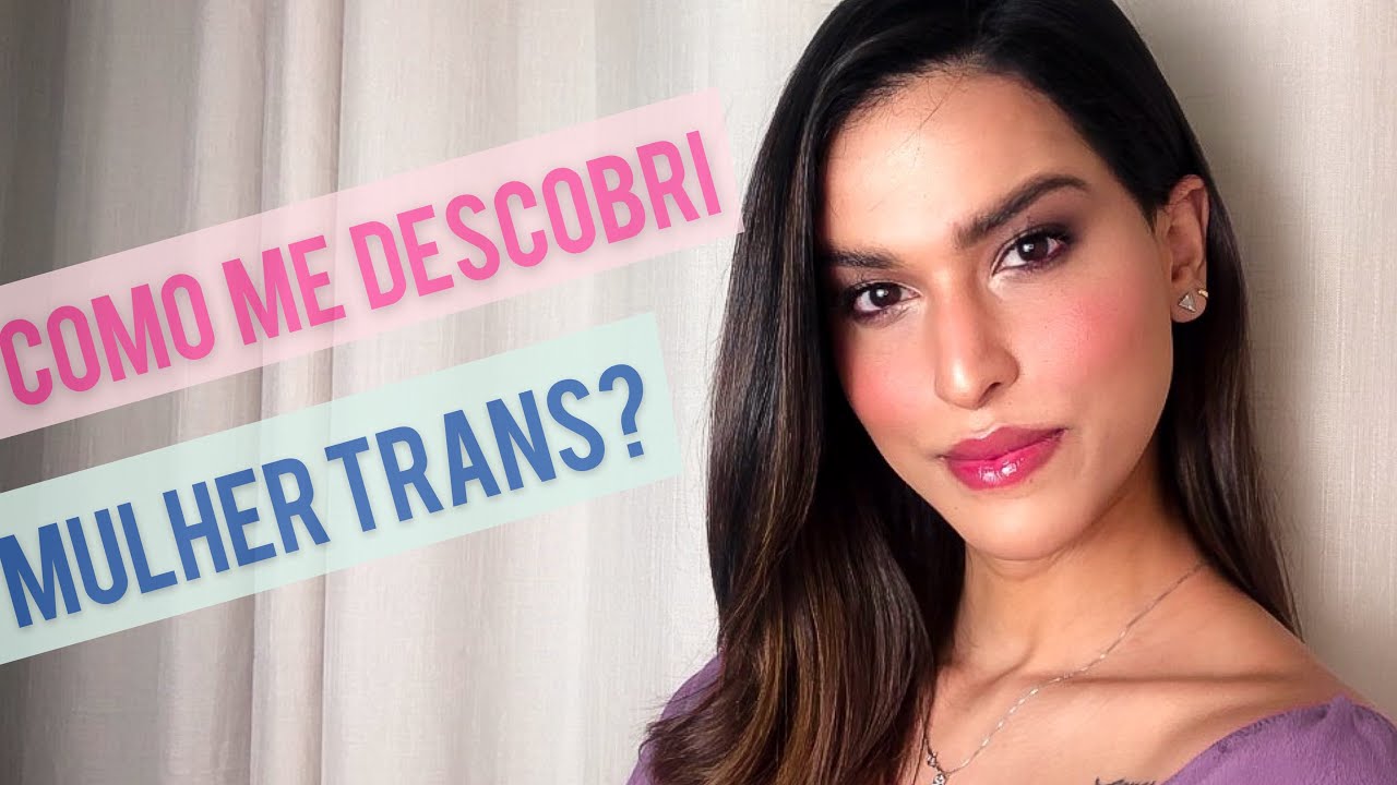 Como me descobri uma mulher trans?