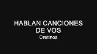 Miniatura de vídeo de "Cretinos - Hablan Canciones De Vos"