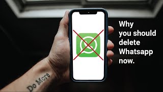 Why You Should Delete Whatsapp Now