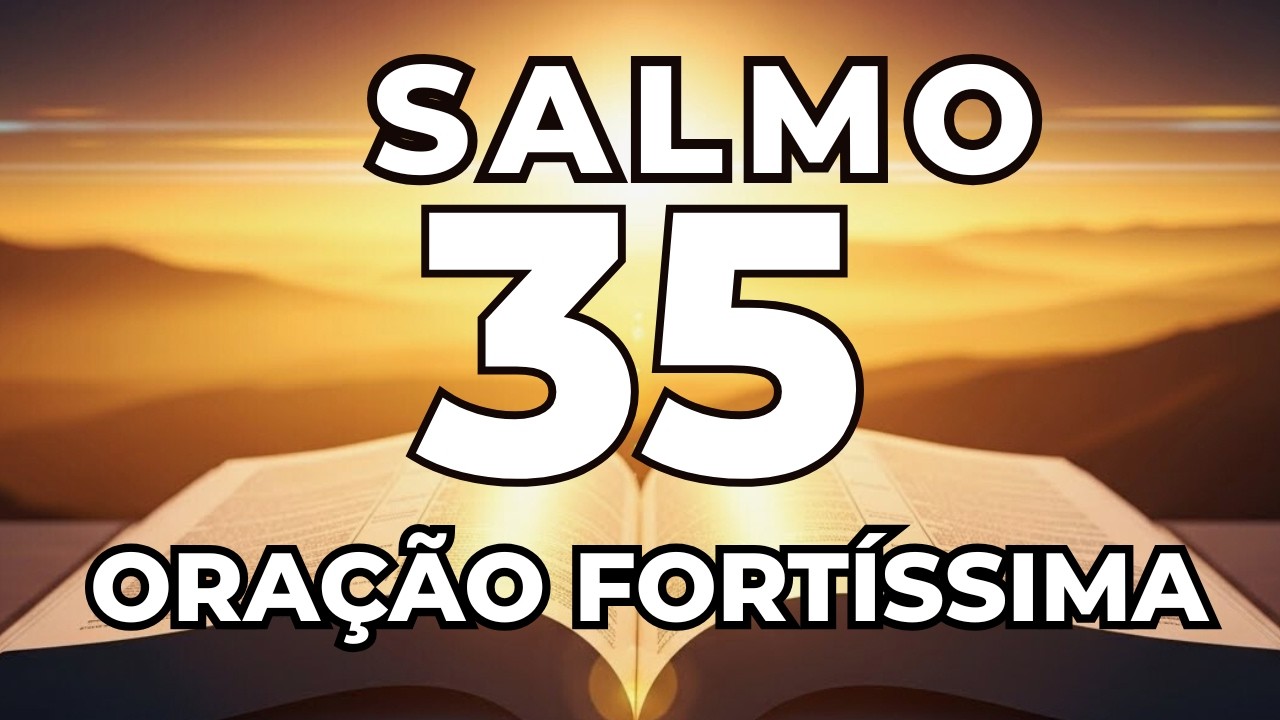 Salmo 35 Poderoso | Oração de Proteção Contra Inimigos, Inveja,Maldições e Toda Obra do Mal