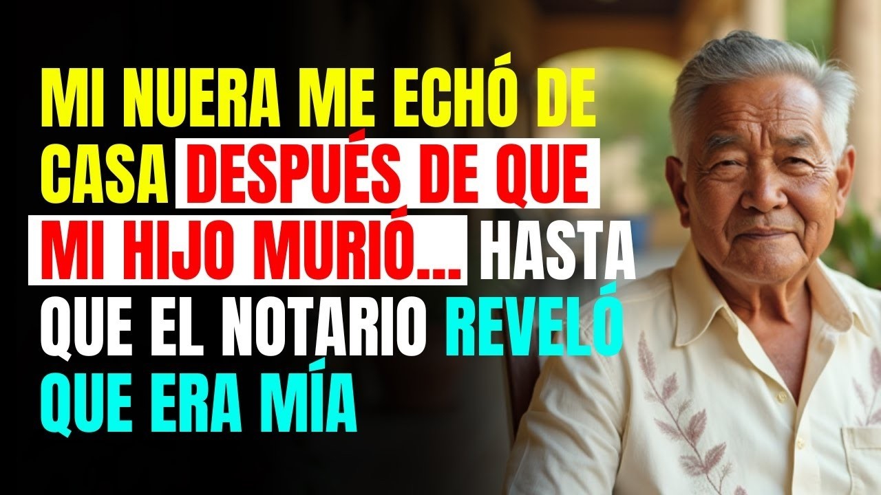 Mi Nuera Me Echó De Casa Después De Que Mi Hijo Murió    Hasta Que El Notario Reveló Que Era Mía