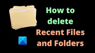 How to delete Recent Files and Folders in Windows 11/10 How To Delete Recent Files In Windows 10 Updated