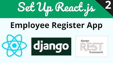 Django | Setup ReactJs App | Employee Register App | Django ReactJs