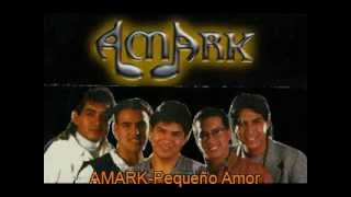 Video thumbnail of "PEQUEÑO AMOR-AMARK"