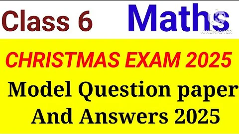 Class 6 Maths Christmas Exam Model Question paper 2025 | Class 6 Maths XMASS exam important 2025
