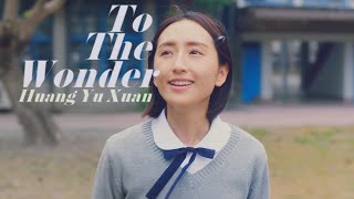Huang Yu Xuan: To The Wonder