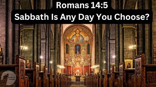 Romans 14:5, Can We Keep Shabbat Any Day?