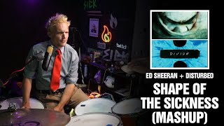 Ed Sheeran   Disturbed - Shape of the Sickness (Mashup) | Drum Cover [First Time Hearing]