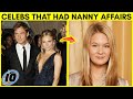 Top 10 Celebrities That Cheated With Their Nanny