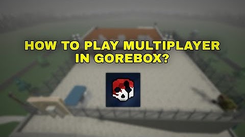 How To Play Multiplayer in Gorebox? (For beginners)