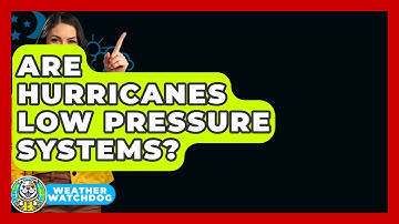 Are Hurricanes Low Pressure Systems? - Weather Watchdog