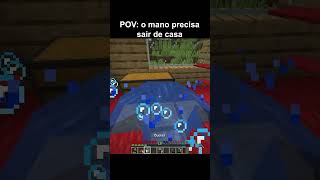 o mano precisa sair de casa... #minecraft #historia #shorts #shortvideo #mods #memes #gaming