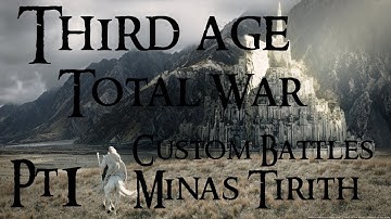Third Age Total War (3.2/MOS) Custom Battles Ep3# Minas Tirith Part 1