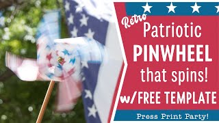 Patriotic Pinwheel DIY That Spins! with Free Template - Easy Retro 4th of July Craft