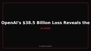 OpenAI's $38.5 Billion Loss Reveals the True Cost of Frontier AI #Shorts