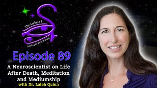 A Neuroscientist on Life After Death, Meditation and Mediumship with Dr Laleh Quinn / Seeking I