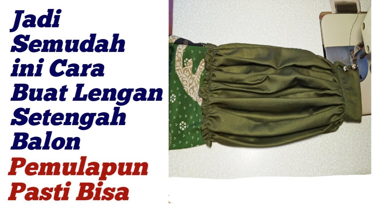 Cara Menjahit Lengan Setengah Balon.