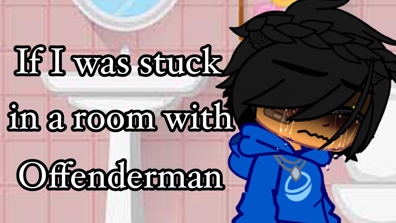 If I was stuck in a room with Offenderman [] gacha club [] 1/2 [] ⚠ ...