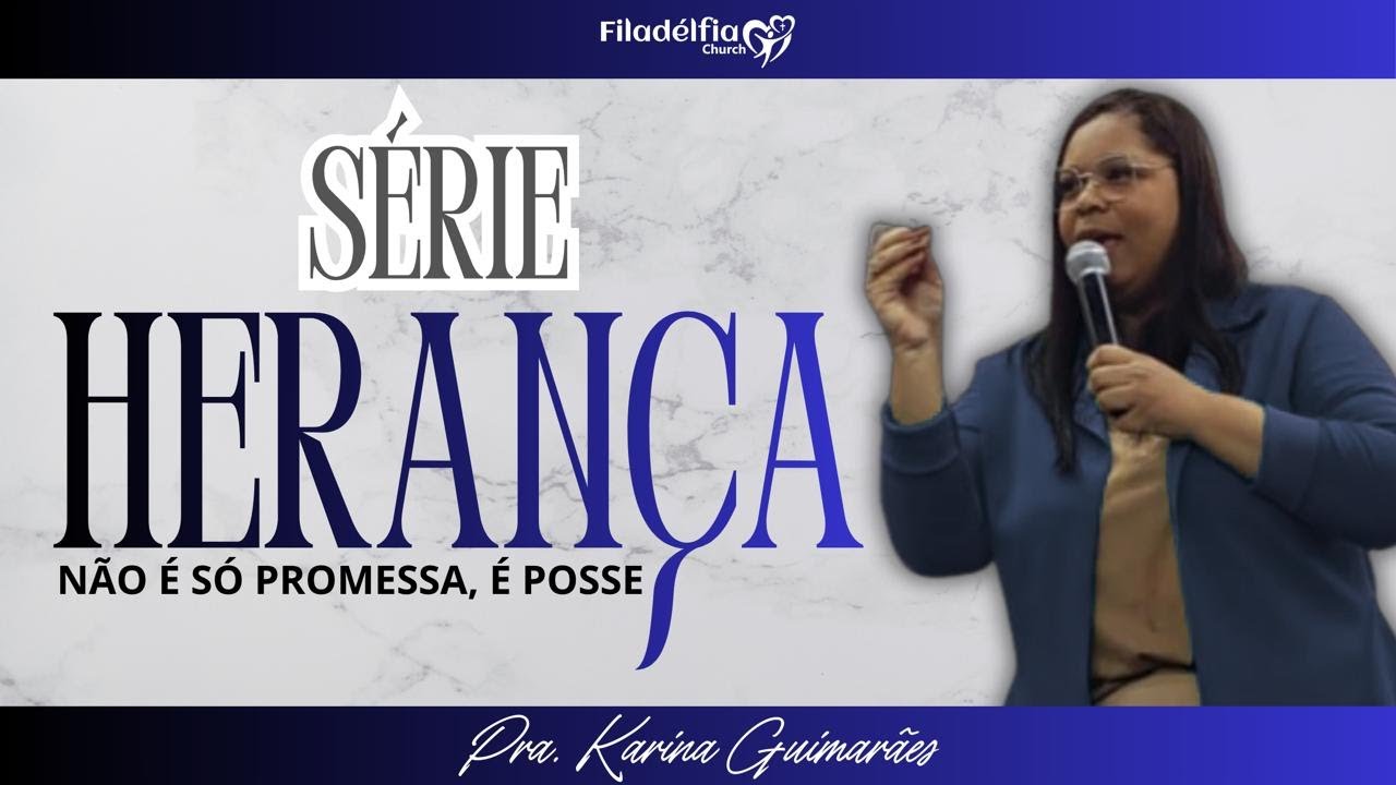 SÉRIE HERANÇA | FILADÉLFIA CHURCH | 12.02.2026