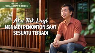 Kesaksian Rohani, Ep. 854: Aku Tak Lagi Menjadi Penonton Saat Sesuatu Terjadi