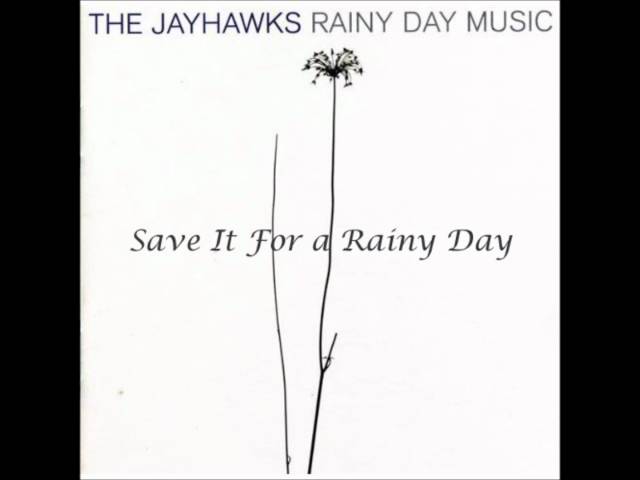 The Jayhawks - Save It For A Rainy Day