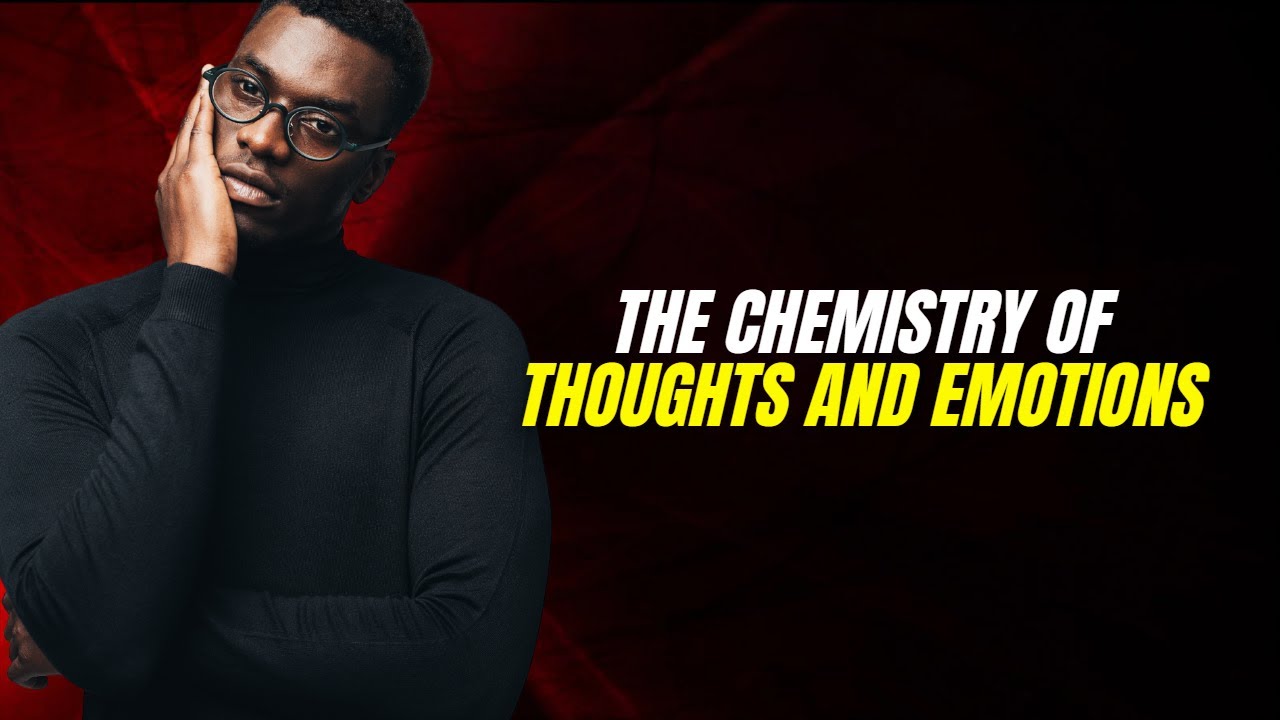 The Chemistry of Thoughts and Emotions