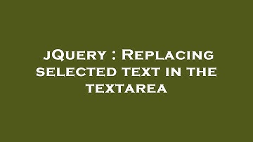 jQuery : Replacing selected text in the textarea