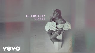 Video voorbeeld van "Sevana - Be Somebody (Audio)"