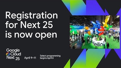Google Cloud Next 2025 registration is now open