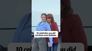 10 celebrities you did not know were lesbians