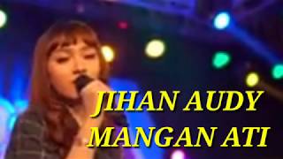Jihan audy Mangan ati dangdut koplo terbaru 2020 (Lirik lagu)