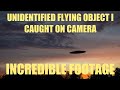 Unidentified Flying Object Caught on Camera: You Won&#39;t Believe the Incredible Footage
