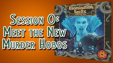 The New Crew | Session 0 | Abomination Vaults | Pathfinder 2e
