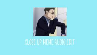 Close Up Meme Audio Edit