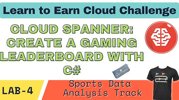 Cloud Spanner: Create a Gaming Leaderboard with C#|  Earn Learn to Earn Cloud Data Challenge