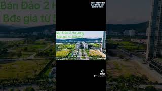 [Thông tin Bất động sản Quảng Ninh] BÁN ĐẢO 2 HẠ LONG - MẢNH ĐẤT TIỀM NĂNG CHO QUÝ NHÀ ĐẦU TƯ