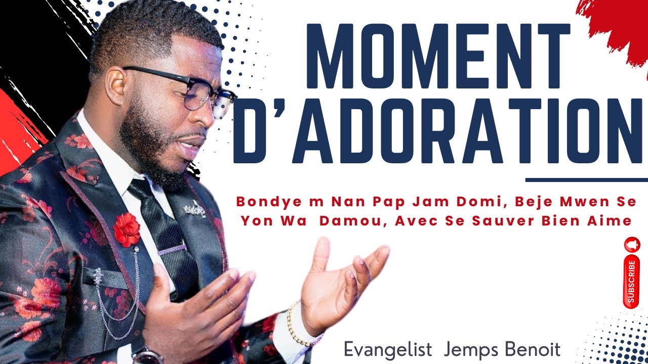 Moment D’adoration | Bondye m Nan Pa Domi, Beje Mwen Se Yon Wa Damou | Evangelist Jemps Benoit