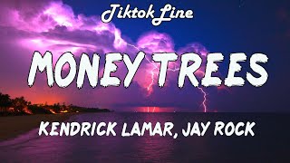 Money Trees - Kendrick Lamar, Jay Rock (Lyrics) | just how I feel Be the last one out